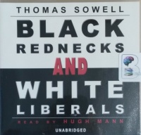 Black Rednecks and White Liberals written by Thomas Sowell performed by Hugh Mann on CD (Unabridged)